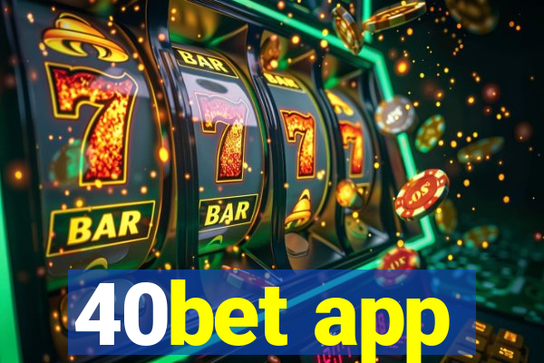 40bet app